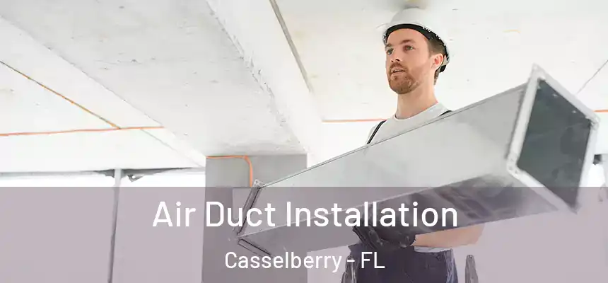 Air Duct Installation Casselberry - FL