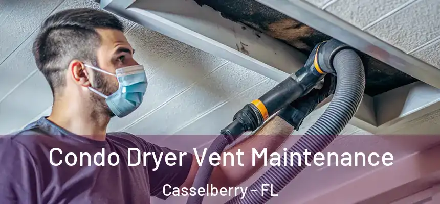 Condo Dryer Vent Maintenance Casselberry - FL