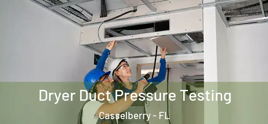 Dryer Duct Pressure Testing Casselberry - FL