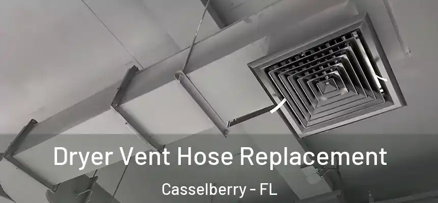 Dryer Vent Hose Replacement Casselberry - FL