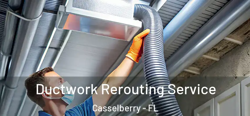 Ductwork Rerouting Service Casselberry - FL
