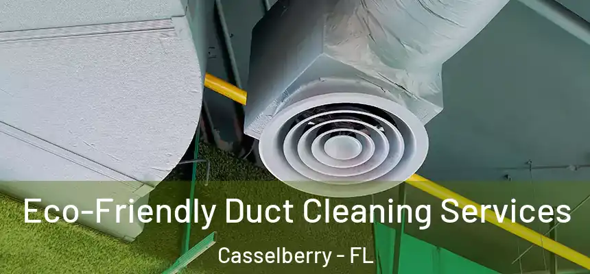 Eco-Friendly Duct Cleaning Services Casselberry - FL