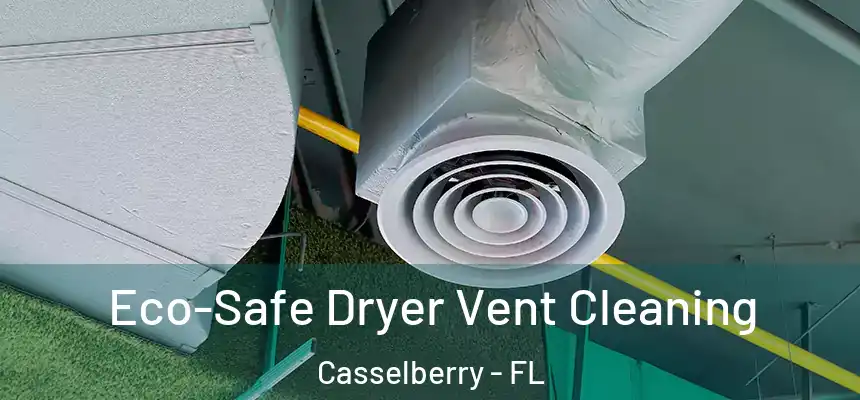Eco-Safe Dryer Vent Cleaning Casselberry - FL
