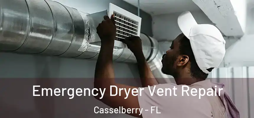 Emergency Dryer Vent Repair Casselberry - FL