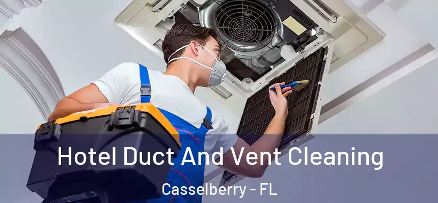 Hotel Duct And Vent Cleaning Casselberry - FL