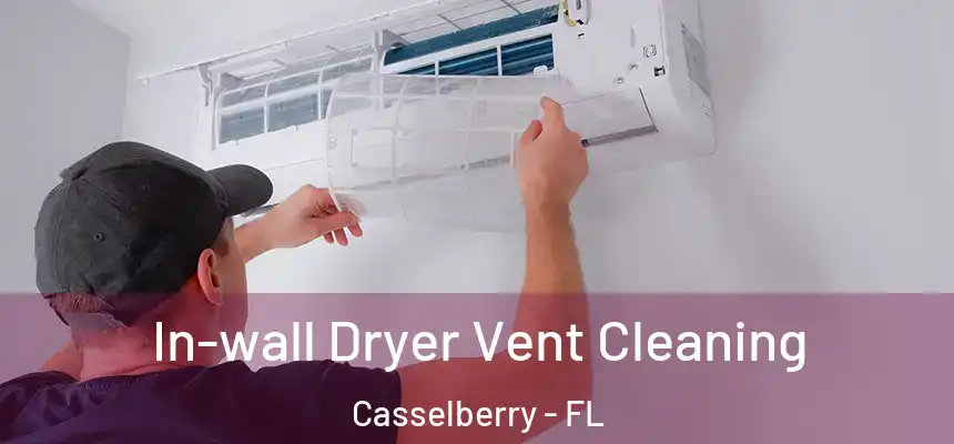 In-wall Dryer Vent Cleaning Casselberry - FL