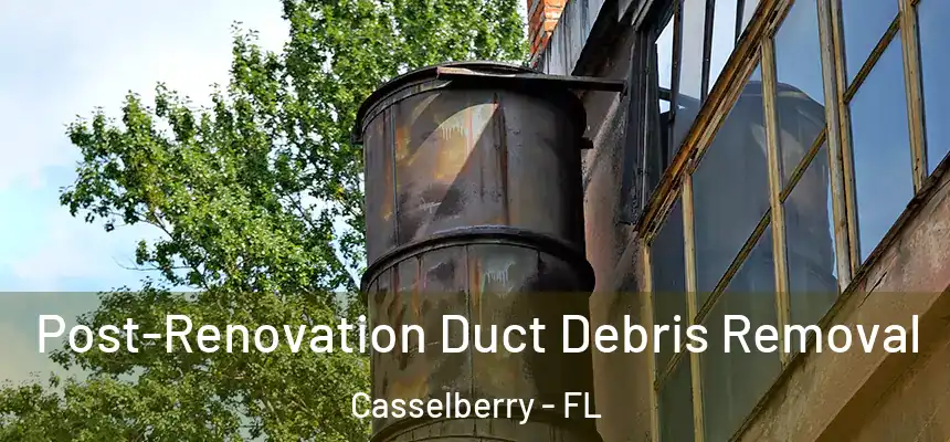 Post-Renovation Duct Debris Removal Casselberry - FL