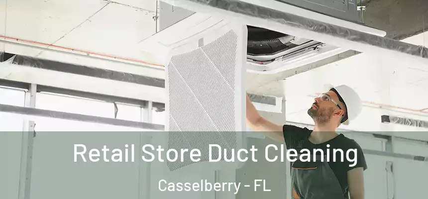 Retail Store Duct Cleaning Casselberry - FL