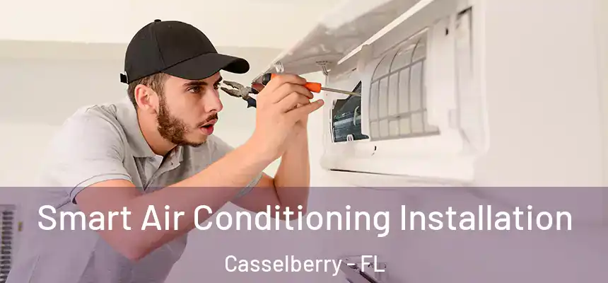 Smart Air Conditioning Installation Casselberry - FL