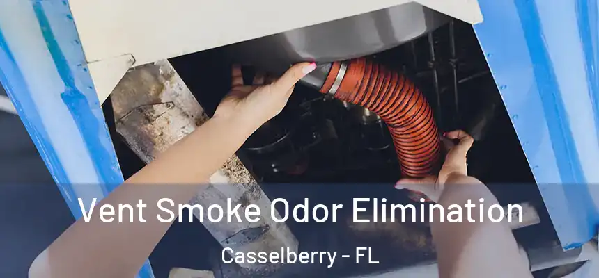 Vent Smoke Odor Elimination Casselberry - FL