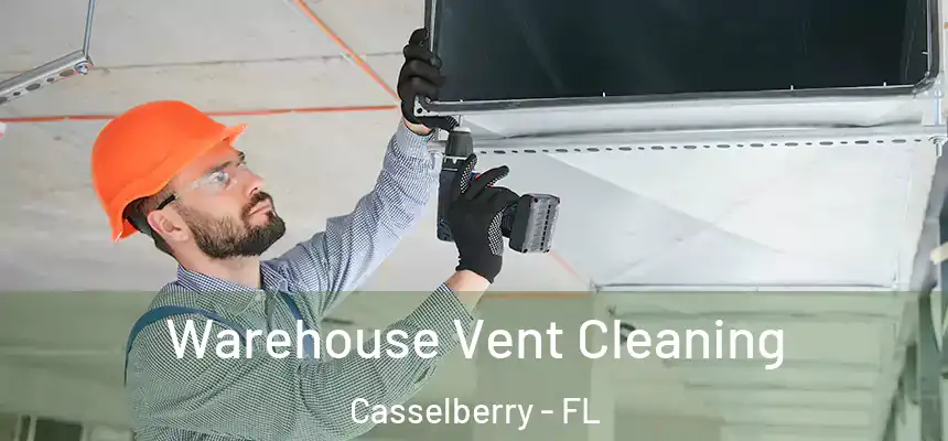 Warehouse Vent Cleaning Casselberry - FL