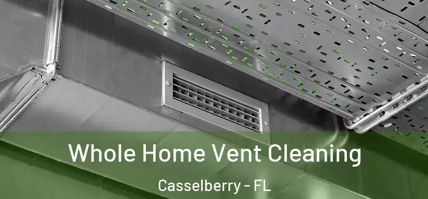 Whole Home Vent Cleaning Casselberry - FL